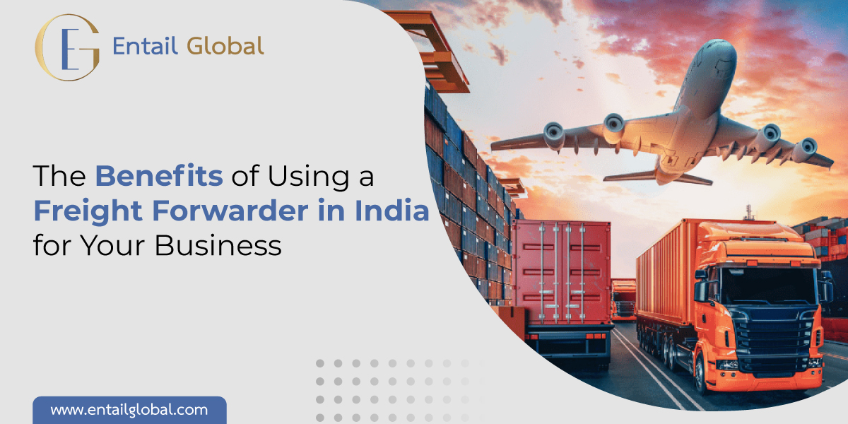 The Benefits of Using a Freight Forwarder in India for Your Business