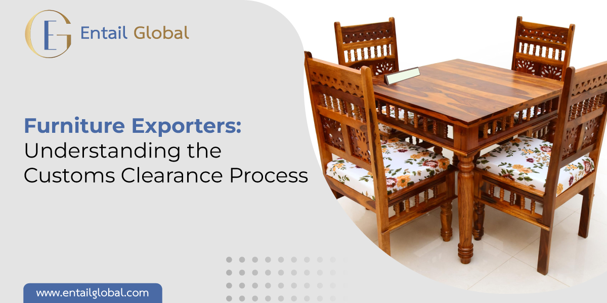 Furniture Exporters: Understanding the Customs Clearance Process