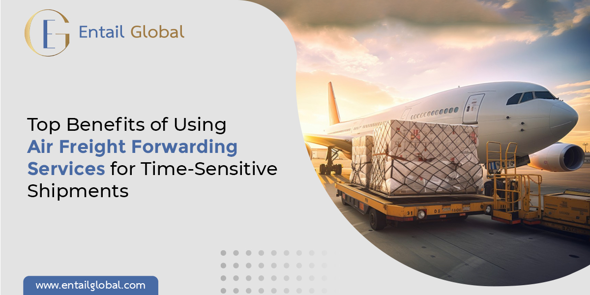 Top Benefits of Using Air Freight Forwarding Services for Time-Sensitive Shipments